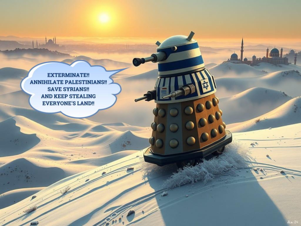 Exterminate!! Annihilate!! Save Syrians!! and keep stealing everyone's land!! (AI original cartoon by me)