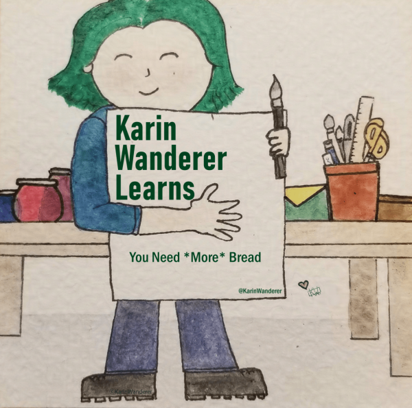 Title Card features watercolor & ink painting of a pale woman with short green hair smiling & holding a paintbrush & a large piece of paper with “Karin Wanderer Learns: You Need *More* Bread” written on it. The table behind her is covered in art supplies & mysterious bottles.