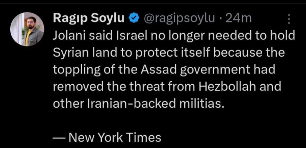 Ragip Soylu & @ragipsoylu - 24m

Jolani said Israel no longer needed to hold Syrian land to protect itself because the toppling of the Assad government had removed the threat from Hezbollah and other Iranian-backed militias. — New York Times 