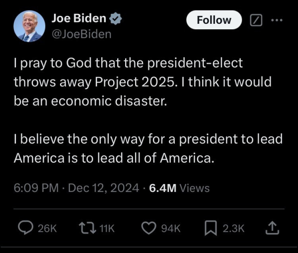 A tweet from dementia Biden on December 12 that says “I pray to God that the president elect throws away project 2025. I think it would be an economic disaster. I believe the only way for a president to lead America is to lead all of America.”