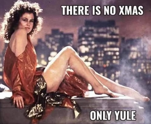 Signourney Weaver as Zool from Ghostbusters, with the caption: There is no xmas only Yule