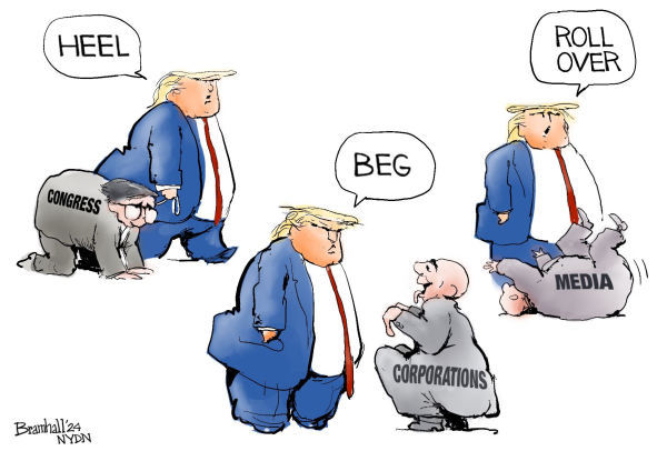 cartoon showing Trump dominating the US Congress, Corporations and media, commanding them to "Heel, Roll over and Beg"