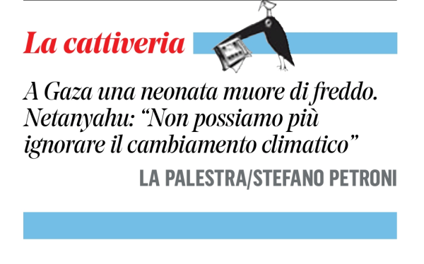 A Gaza una neonata muore di freddo. 
Netanyahu: "Non possiamo più ignorare il cambiamento climatico".