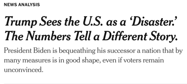 Trump Sees the U.S. as a ‘Disaster.’ The Numbers Tell a Different Story.
President Biden is bequeathing his successor a nation that by many measures is in good shape, even if voters remain unconvinced.