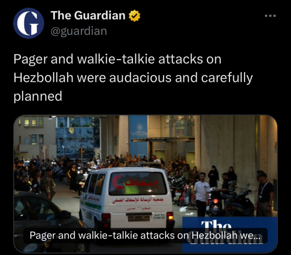 Screenshot of a tweet from The Guardian reporting the headline “Pagers and walkie-talkie attacks on Hezbollah were audacious and carefully planned”