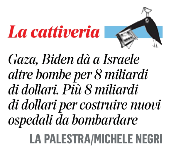 Gaza, Biden dà a Israele altre bombe per otto miliardi di dollari. 

Più otto miliardi di dollari per costruire nuovi ospedali da bombardare.