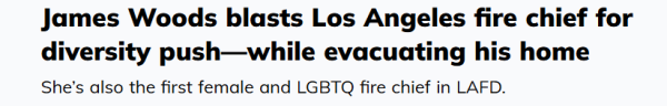 James Woods blasts Los Angeles fire chief for 
 diversity push—while evacuating his home 
 She's also the first female and LGBTQ fire chief in LAFD.
