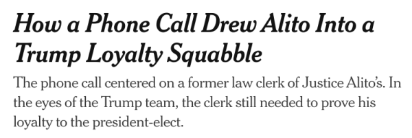 How a Phone Call Drew Alito Into a Trump Loyalty Squabble
The phone call centered on a former law clerk of Justice Alito’s. In the eyes of the Trump team, the clerk still needed to prove his loyalty to the president-elect.