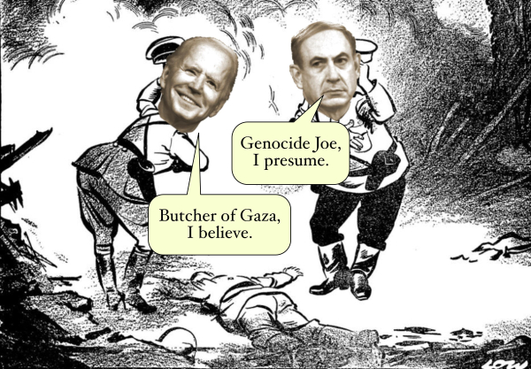 modified ww2 cartoon showing Netanyahu and Biden greeting each other "Butcher of Gaza, I believe", "Genocide Joe, I presume"

