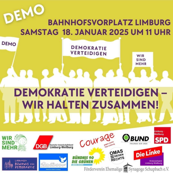 BAHNHOFSVORPLATZ 

LIMBURG 

SAMSTAG 18. JANUAR 2025 

UM 11 UHR
DEMOKRATIE VERTEiTEIDIGEN -
WIR HALTEN ZUSAMMEN
