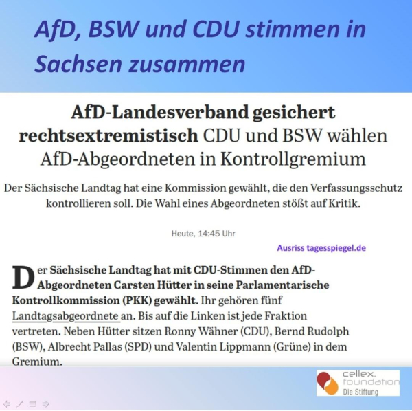 AfD, BSW und CDU stimmen in Sachsen zusammen AfD-Landesverband gesichert rechtsextremistisch CDU und BSW wihlen AfD-Abgeordneten in Kontrollgremium Der Sächsische Landtag hat eine Kommission gewählt, die den Verfassungsschutz kontrollieren soll. Die Wahl eines Abgeordneten stößt auf Kritik. Der Sächsische Landtag hat mit CDU-Stimmen den AfD- Abgordneten Carsten Hütter in seine Parlamentarische Kontrollkommission (PKK) gewählt. Ihr gehoren 5 Landtagsabgeordnete an. Bis auf die Linken ist jede Fraktion vertreten. Neben Hütter sitzen Ronny Wihner (CDU), Bernd Rudolph (BSW), Albrecht Pallas (SPD) und Valentin Lippmann (Grüne) in dem Gremium. 