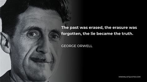 "The past was erased, the erasure was forgotten, the lie became the truth."
- George Orwell
Image is of a careworn man with dark hair, and a slight smile.