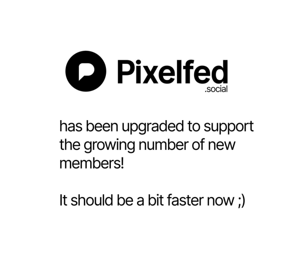 Pixelfed.social has been upgraded to support the growing number of new members!

It should be a bit faster now ;)