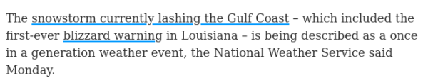 The snowstorm currently lashing the Gulf Coast – which included the first-ever blizzard warning in Louisiana – is being described as a once in a generation weather event, the National Weather Service said Monday.