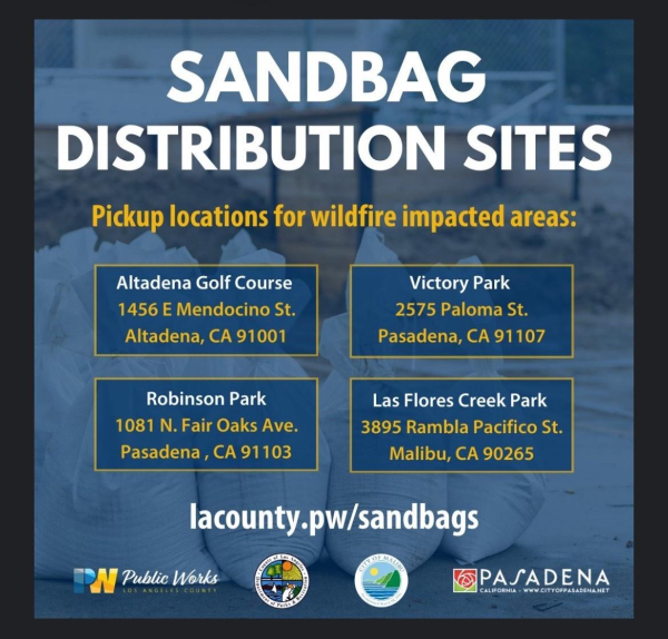 Infographic with following text: 

SANDBAG
DISTRIBUTION SITES

Pickup locations for wildfire impacted areas:

Victory Park
2575 Paloma St.
Pasadena, CA 91107

Altadena Golf Course
1456 E Mendocino St.
Altadena, CA 91001

Robinson Park
1081 N. Fair Oaks Ave.
Pasadena, CA 91103

Las Flores Creek Park
3895 Rambla Pacifico St.
Malibu, CA 90265

lacounty.pw/sandbags