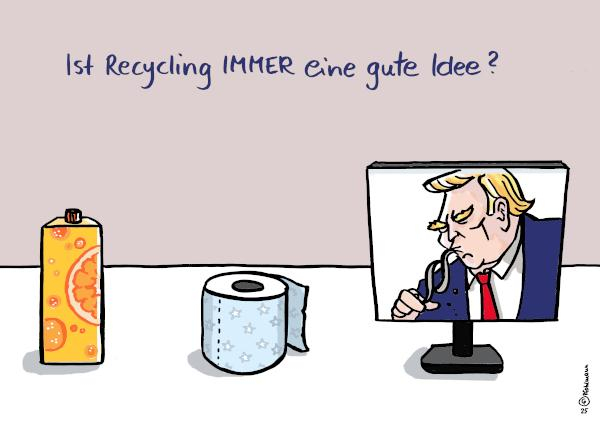 Frage in der Überschrift: "Ist Recycling IMMER eine gute Idee?"
Darunter drei Objekte. Erst ein Tetrapak mit Orangensaft, dann eine Rolle Klopapier, dann ein Monitor, auf dem Donald Trump zu sehen ist, der gerade auf einem Paragrafen rumlutscht.