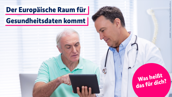 Zu sehen sind ein Patient und ein Arzt, die beide auf ein Tablet blicken. Die Bildaufschrift lautet: Der Europäische Raum für Gesundheitsdaten kommt. Was heißt das für dich?