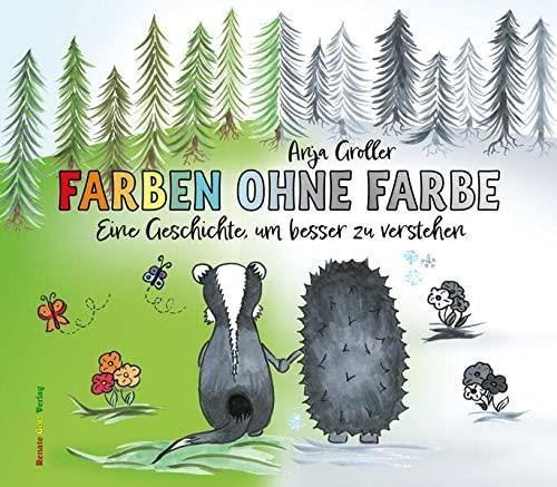 Buchcover eines Kinderbuchs namens "Farben ohne Farbe". Die Illustration zeigt einen Dachs und einen Igel Hand in Hand von hinten. Die beiden schauen auf eine schöne Landschaft mit Bäumen, Blumen und Schmetterlingen, aber nur die Hälfte des Bildes (die Seite des Dachses) ist in Farbe. Die andere Seite, die des Igels, ist in Grautönen gehalten.