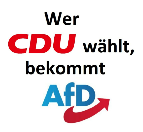 Schriftzug "Wer CDU wählt, bekommt AfD" Die Parteinamen sind die jeweiligen Logos 