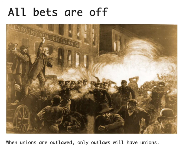 Screenshot from top of linked article. Headline says: "All bets are off. When unions are outlawed, only outlaws will have unions." Also shown is an illustration of striking workers in the 19th century being violently attacked by police representing the capitalist establishment.