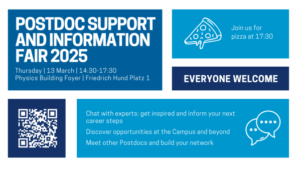 Text says: POSTDOC SUPPORT AND INFORMATION FAIR 2025, Thursday 13 March, 14:30-17:30. Join us for pizza at 17:30. EVERYONE WELCOME. Chat with experts: get inspired and inform your next career steps. Discover opportunities at the Campus and beyond. Meet other Postdocs and build your network.