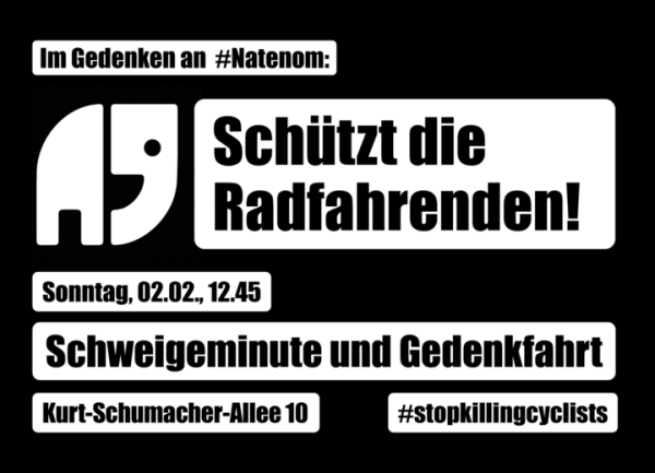 Radfahrer, Aktiviste und Blogger Andreas Mandalka, unter dem Pseudonym „Natenom“ bekannt, wurde am 30.01.2024 auf einer Landstraße bei Pforzheim von einem Autofahrer getötet. In seinem Gedenken finden am Sonntag, dem 02.02.2025, bundesweit Aktionen statt – auch hier bei uns in Hamburg.

Wir beginnen am Sonntag, den 2. Februar um 13 Uhr gemeinsam mit der bundesweiten Gedenkminute für Andreas. 🕯️

Im Anschluss fahren wir eine ca. 9 km lange Gedenkfahrt zum Oberlandesgericht am Sievekingplatz 2, wo wir eine kurze Gedenkfeier veranstalten werden.