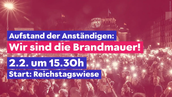 Lichtermeer vor dem Reichtstagsgebäude in Berlin

Text:
Aufstand der Anständigen:
Wir sind die Brandmauer!
2.2. um 15.30h
Start: Reichstagswiese