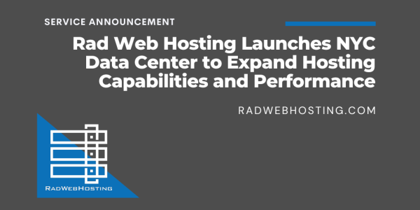 Rad Web Hosting Launches NYC Data Center to Expand Hosting Capabilities and Performance