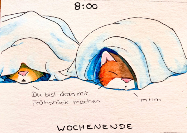 Zwei Katzen unter der Bettdecke, nur die Nasen und ein Ohr schauen heraus. Die eine sagt: du bist dran mit Frühstück machen. Die andere antwortet mit: mhm. Über dem Bild steht 8:00 Uhr. Unter dem Bild steht Wochenende.