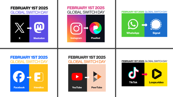 Zusammenstellung von mehreren Icons verschiedener Social Media Apps. Insgesamt sind 6 Bilderpaare zu sehen. Links immer das Logo der bisherigen App, rechts das Logo der neuen App, nach dem Wechsel. Über schrieben sind alle mit "February 1st 2925 - Global Switch Day"
Folgende Paarungen gibt es:
X zu Mastodon
Instagram zu Pixelfed
WhatsApp zu Signal
Facebook zu Friendica
Youtube zu Peertube
TikTok zu Loops