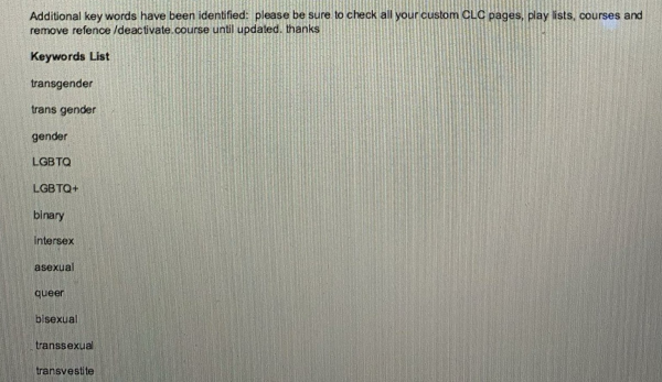 Screenshot of email which reads Additional key words have been identified: please be sure to check all your custom CLC pages, play lists, courses and remove refence /deactivate.course until updated. thanks Keywords List transgender trans gender gender LEBTO LGBTO+ binary Intersex asexual queer bisexual transsexua transvestite