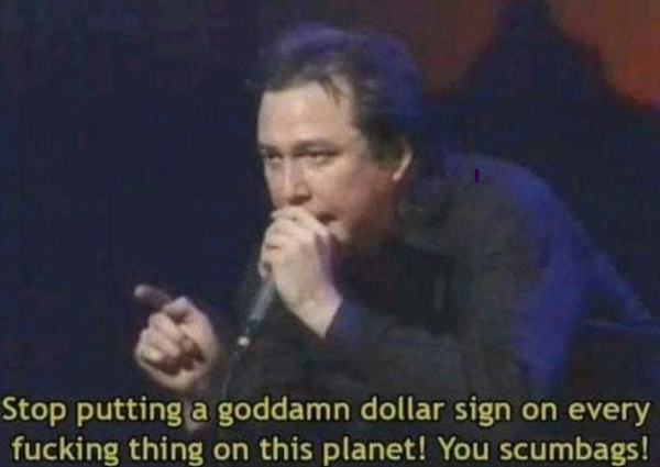 Middle aged man (comedian Bill Hicks) saying "Stop putting a goddamn dollar sign on every fucking thing on this planet! You scumbags!" into a microphone