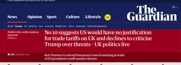 Screengrab - Gruaniad headline ' 10 suggests US would have no justification
Politics
for trade tariffs on UK and declines to criticise
Trump over threats - UK politics live'