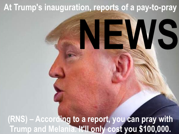 At Trump's inauguration, reports of a pay-to-pray
NEWS
(RNS) - According to a report, you can pray with Trump and Melania. It'll only cost you $100,000.