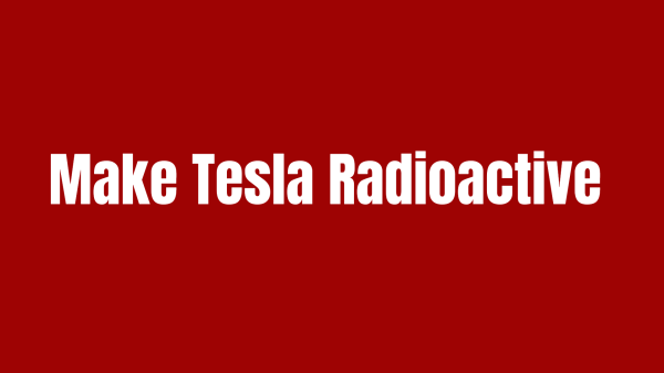 Make Tesla Radioactive