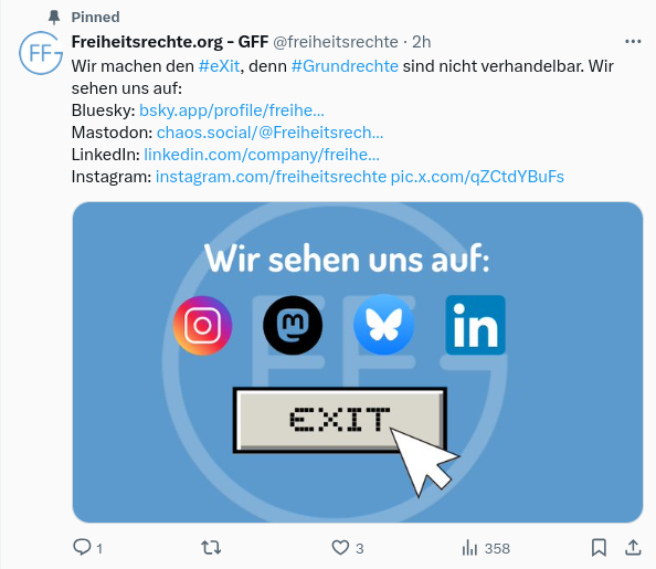 GFF post on X:


Freiheitsrechte.org - GFF
@freiheitsrechte
·
2h
Wir machen den #eXit, denn #Grundrechte sind nicht verhandelbar. Wir sehen uns auf: 
Bluesky: https://bsky.app/profile/freiheitsrechte.org
Mastodon: https://chaos.social/@Freiheitsrechte
LinkedIn: https://linkedin.com/company/freiheitsrechte/
Instagram: https://instagram.com/freiheitsrechte https://pic.x.com/qZCtdYBuFs