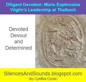 Diligent Devotion: Maria Euphrosina Voglin's Leadership at Thalbach: Devote, Devout, and Determined -- with an image of a seal with the Annunciation from Euphrosina's hand.