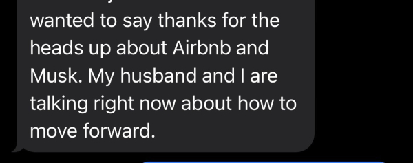 wanted to say thanks for the heads up about Airbnb and Musk. My husband and I are talking right now about how to move forward.