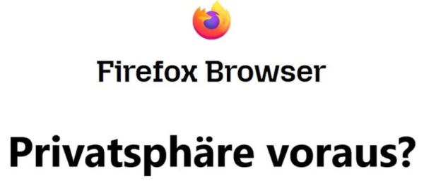 Firefox Browser: Privatsphäre voraus?