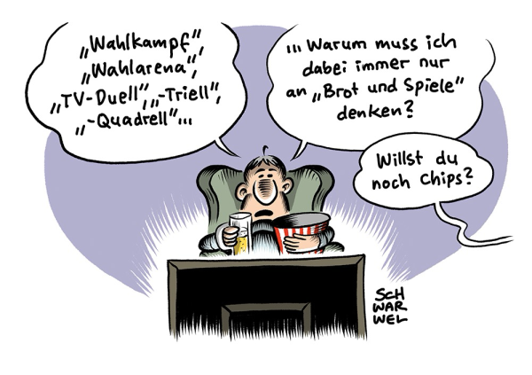 Mann mit Getränk und Snack im Sessel vor der Glotze: „„Wahlkampf", „Wahlarena", „TV-Duell", „-Triell", „-Quadrell" ... Warum muss ich dabei immer nur an „Brot und Spiele" denken?“ Stimme aus dem Off: „Willst du noch Chips?“ (Credit: SCHWARWEL)