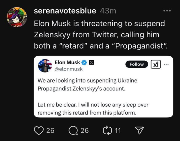 Elon Musk is threatening to suspend Zelenskyy from Twitter, calling him both a “retard” and a "Propagandist”. 

Elon Musk i @elonmusk 

We are looking into suspending Ukraine Propagandist Zelenskyy’s account. Let me be clear. | will not lose any sleep over removing this retard from this platform.