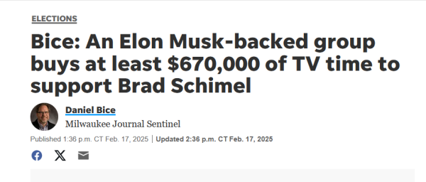 Headline: Elections:
Bice: An Elon Musk-backed group buys at least $670,000 of TV time to support Brad Schimel

by Daniel Bice
Milwaukee Journal Sentinel
Published 1:36pm CT, Feb 17, 2025 | Updated 2:34pm CT Feb 17, 2025