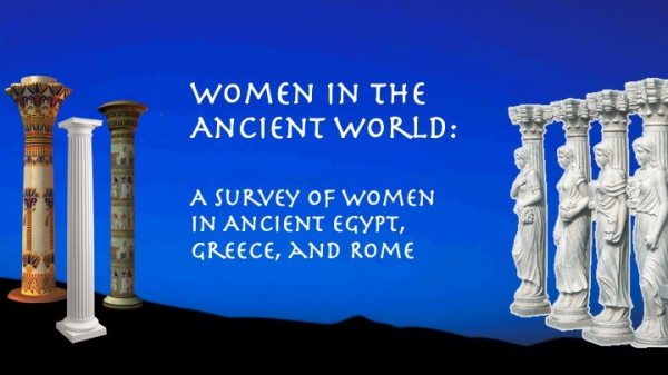 A title slide with the words:
"Women in the Ancient World:
A Survey of Women in Ancient Egypt, Greece, and Rome"
The background is a dark blue sky, with shadowy hills in the background. On either side of the type are various columns -- 2 from Ancient Egypt, one from Greece, and 4 from Rome with 4 different Goddesses on them.