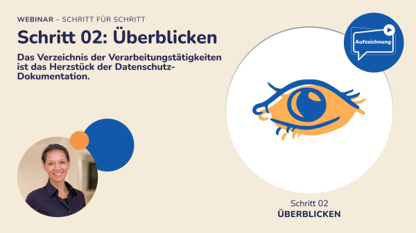 WEBINAR Datenschutz für Kleinunternehmen: "Überblicken – Das Verzeichnis der Verarbeitungstatigkeiten ist das Herzstück der Datenschutz- Dokumentation", mit Kirstin Vedder