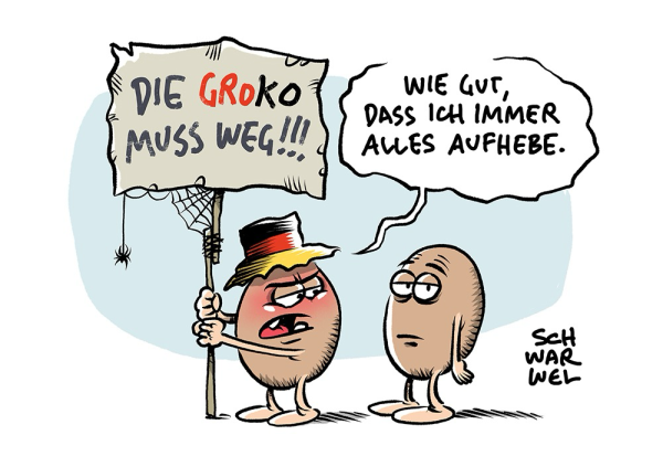 Eine Kartoffel mit Deutschlandhut und vergammelten „DIE GROKO MUSS WEG!!!“-Tranparent erklärt einer verdutzten Kartoffel neben sich:  „WIE GUT, DASS ICH IMMER ALLES AUFHEBE.“ (Credit: SCHWARWEL)