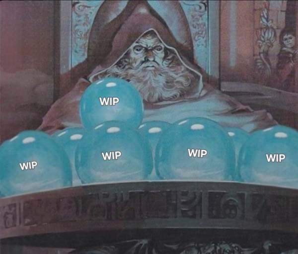 wizard meme, but instead of one orb, there are many,, all labelled WIP