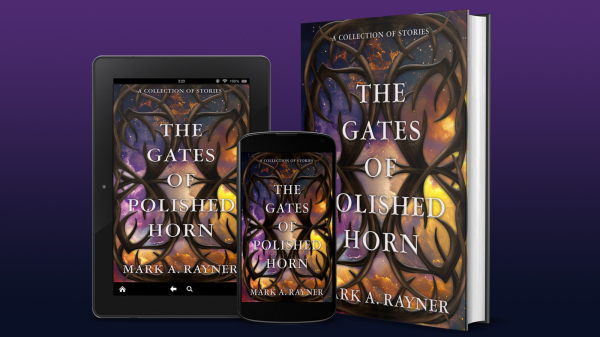 cover art for The Gates of Polished Horn a collection of stories by Mark A. Rayner, showing on an ereader a phone and a hardcover