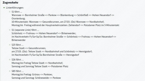 Zugverkehr: Linienführungen für S1 (Wannsee - Bornholmer Straße - Pankow - Blankenburg - Schönfließ - Hohen Neuendorf - Oranienburg), 10-Minutentakt (Wannsee - Gesundbrunnen, am 27.03. (Do) Wannsee - Nordbahnhof), Montag bis Freitag während der Hauptverkehrszeiten (Zehlendorf - Potsdamer Platz im 5-Minutentakt), S1 separate Linie (Schönholz - Frohnau - Hohen Neuendorf - Birkenwerder, im Nachtverkehr Fr/Sa+Sa/So: Bornholmer Straße - Schönholz - Frohnau - Hohen Neuendorf - Birkenwerder), S25 (Teltow Stadt - Gesundbrunnen, am 27.03. (Do): Teltow Stadt - Nordbahnhof und Schönholz - Hennigsdorf, im Nachtverkehr Fr/Sa+Sa/So Bornholmer Straße - Hennigsdorf), S26 (Montag bis Freitag Teltow Stadt - Nordbahnhof, Samstag und Sonntag Teltow Stadt - Potsdamer Platz) und S85 (Montag bis Freitag: Grünau - Pankow, Samstag und Sonntag: Schöneweide - Pankow).