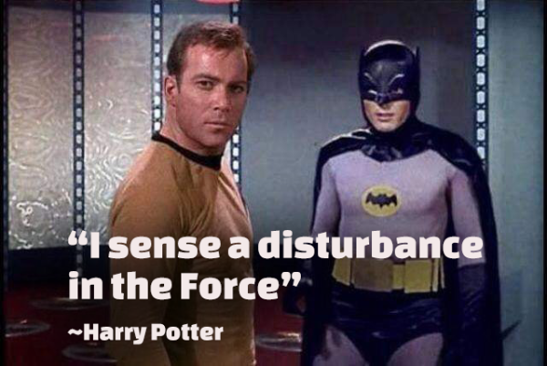 at the transporter pad of the original enterprise, 1966 batman next to captain kirk with the quote: "I sense a disturbance in the Force." ~Harry Potter