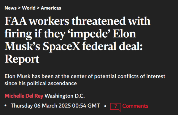 Headline: News, World, Americas

FAA workers threatened with firing if they ‘impede’ Elon Musk’s SpaceX federal deal: Report

Elon Musk has been at the center of potential conflicts of interest since his political ascendance

by Michelle Del Rey
Washington D.C.
Thursday 06 March 2025 00:54 GMT